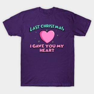 Last Christmas, I Gave You My Heart T-Shirt